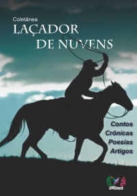 Laçador de Nuvens Contos, Crônicas, Poesias e Artigos