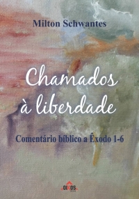 Chamados à liberdade Comentário Bíblico a Êxodo 1-6