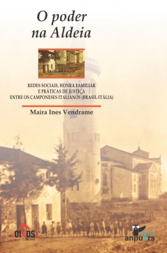 O poder na Aldeia Redes sociais, honra familiar e práticas de justiça entre os camponeses italianos (Brasil-Itália)