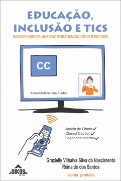 Educação, inclusão e TICs  Legendas e janela de Libras como recursos para inclusão da pessoa surda