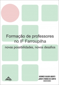 Formação de professores no IF Farroupilha Novas possibilidades, novos desafios