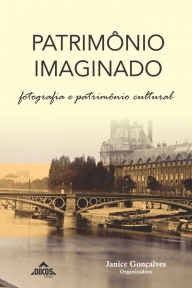 Patrimônio imaginado: fotografia e patrimônio cultural