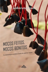 Moços feitos, moços bonitos A ornamentação na prática Canela de construir corpos