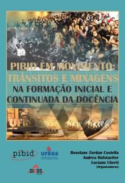 Pibid em movimento: trânsitos e mixagens. Na formação inicial e continuada da docência