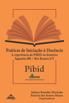 Práticas de Iniciação à Docência: a experiência do Pibid na fronteira Jaguarão-BR e Rio Branco-UY