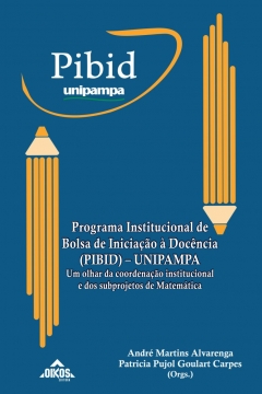 Pibid-Unipampa: um olhar da coordenação institucional e dos Subprojetos de Matemática