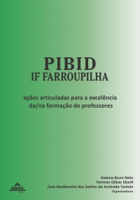 PIBID IF Farroupilha: ações articuladas para a excelência da/na formação de professores