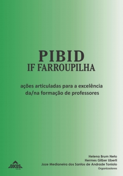 PIBID IF Farroupilha: ações articuladas para a excelência da/na formação de professores