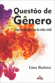 Questão de gênero: uma introdução à luz da visão cristã